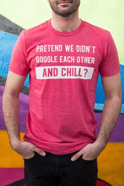 Pretend We Didn't Google Each Other And Chill?